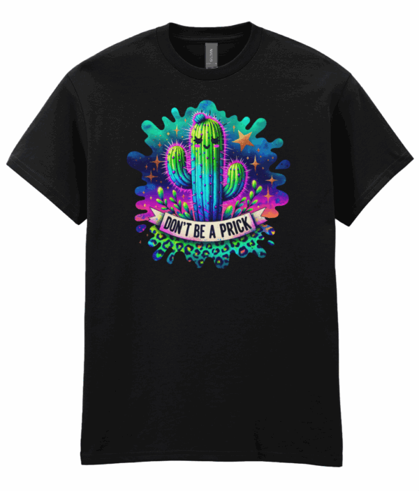 Don't Be A Prick Unisex T-Shirt