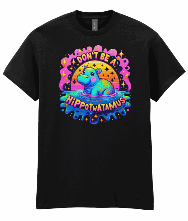 Don't Be A Hippotwatamus Unisex T-Shirt