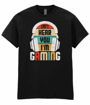 Can't Hear You I'm Gaming Unisex T-Shirt