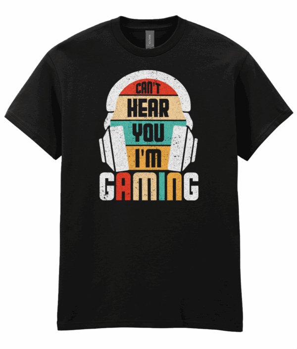 Can't Hear You I'm Gaming Unisex T-Shirt