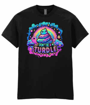 Don't Be A Turdle Unisex T-Shirt