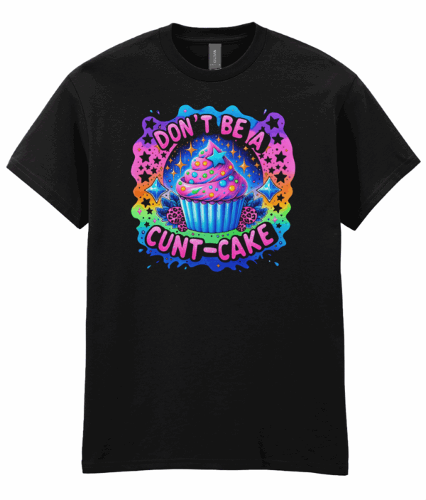 Don't Be A Cuntcake Unisex T-Shirt